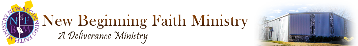 New Beginning Faith Ministry. A Deliverance Ministry.